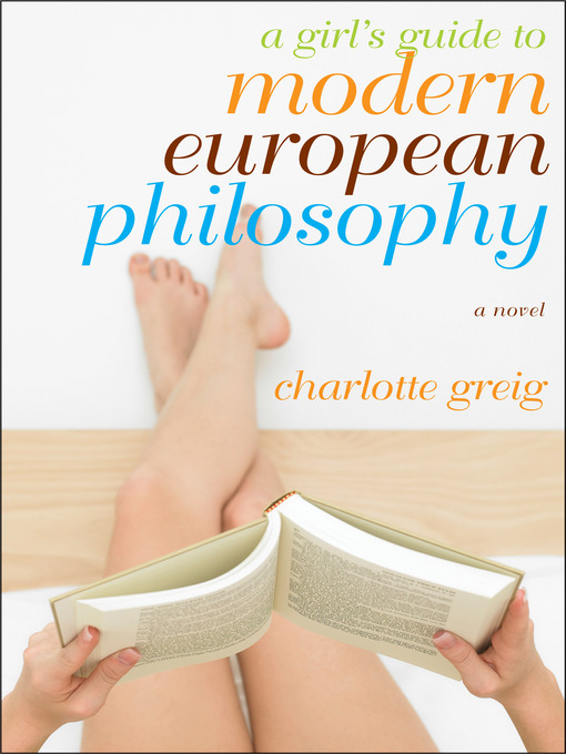 Title details for A Girl's Guide to Modern European Philosophy by Charlotte Greig - Available